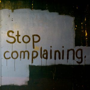 stop complaining