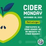 Cider Monday, November 28, 2022. Participate in cider Monday as an antidote to Cyber Monday