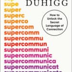 Cover of the book "Supercommunicators" by Charles Duhigg. "How to Unlock the Secret Langauge of Connection"